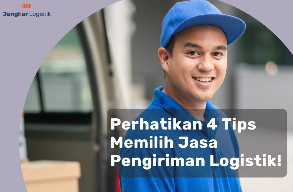 Tips Memilih Jasa Pengriman Logistik