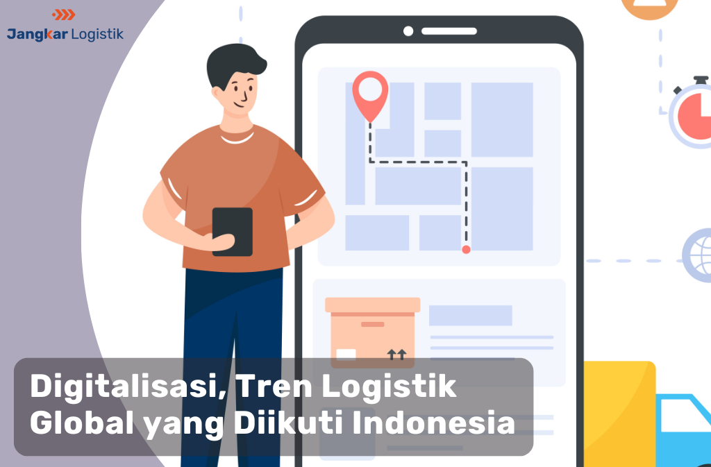 Digitalisasi, Tren Logistik Global yang Diikuti Indonesia