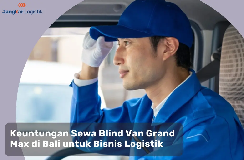 Keuntungan Sewa Blind Van Grand Max di Bali untuk Bisnis Logistik