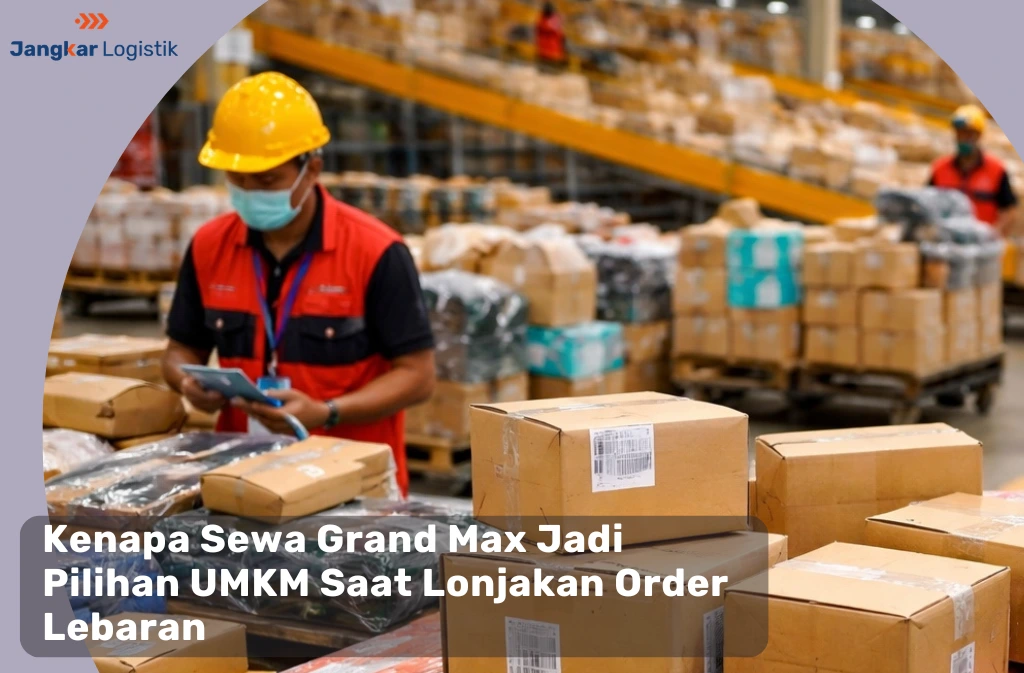 Kenapa Sewa Grand Max Jadi Pilihan UMKM Saat Lonjakan Order Lebaran